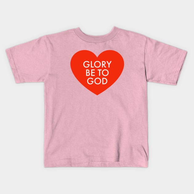 Glory be to God Kids T-Shirt by Mary mercy